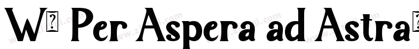 W. Per Aspera ad Astra字体转换